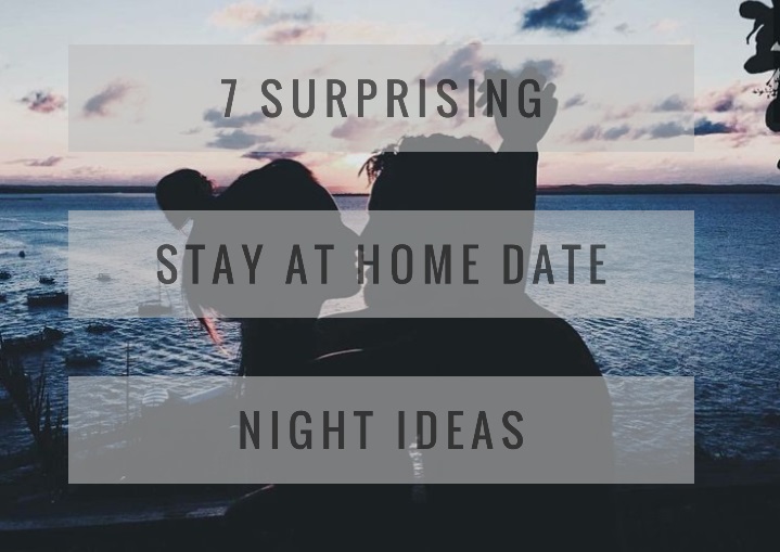 chasing a better life 7 surprising stay at home date night ideas