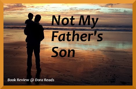 Not My Father's Son title image with silhouette of father holding son on beach. 'Book Review @ Dora Reads' is written in the bottom-left corner.