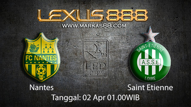 BOLA88 - PREDIKSI TARUHAN BOLA NANTES VS SAINT ETIENNE 02 APRIL 2018 ( FRENCH LIGUE 1 )