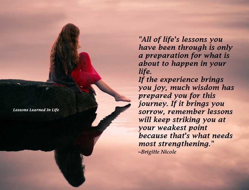 All of life's lessons you have been through is only a preparation for ...