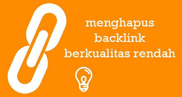 Cara Menghapus Backlink Berkualtias Rendah Cara Menghapus Backlink Berkualtias Rendah