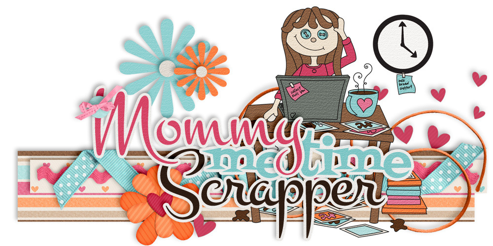Mommy Me Time Scrapper