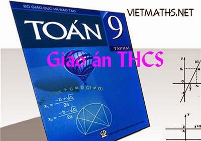 Giáo án môn Toán THCS lớp 6, 7, 8, 9 chuẩn kiến thức cả năm giao an mon toan thcs lop 6 7 8 9 ca nam va chuan kien thuc, giao an toan thcs 2015