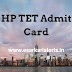 HP TET Admit Card 2017 Himachal Pradesh TET Exam Hall Ticket