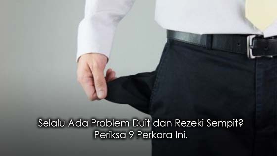 9 Punca Anda Selalu Ada Masalah Duit dan Rezeki Sempit 9 Punca Anda Selalu Ada Masalah Duit dan Rezeki Sempit