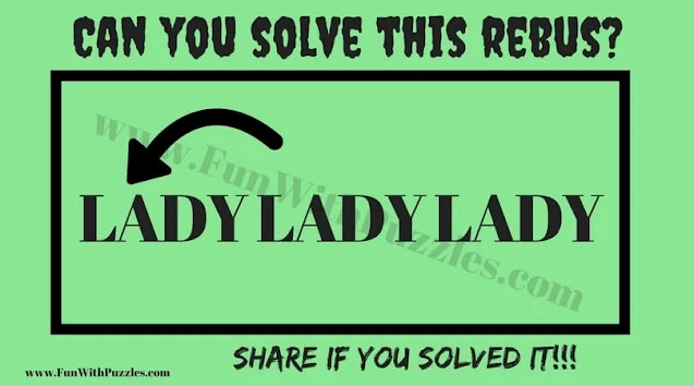 LADY LADY LADY AND ARROW ON FIRST LADY. Can you find the answer to this Word Rebus Puzzle Fun Brain Teaser?