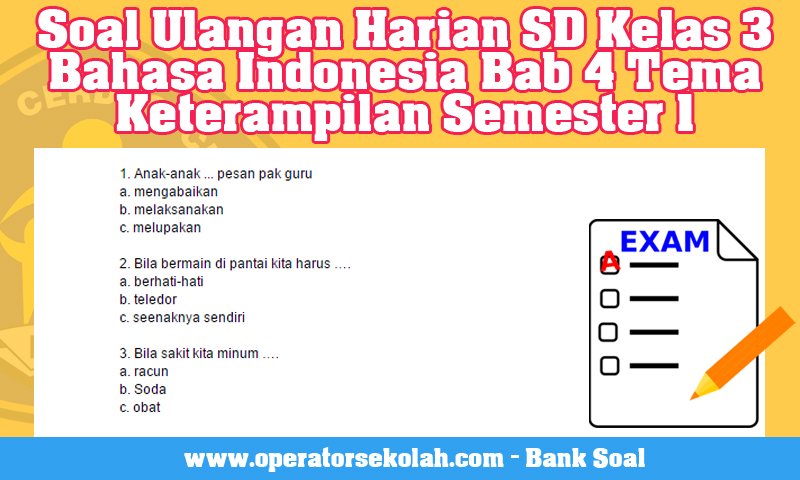 Bank Soal - Soal Ulangan Harian SD Kelas 3 Bahasa Indonesia Bab 4 Tema Keterampilan Semester 1 Bank Soal - Soal Ulangan Harian SD Kelas 3 Bahasa Indonesia Bab 4 Tema Keterampilan Semester 1