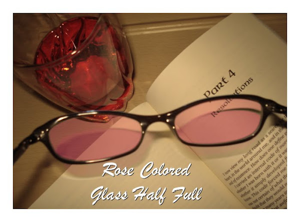 Rose Colored Glass Half Full