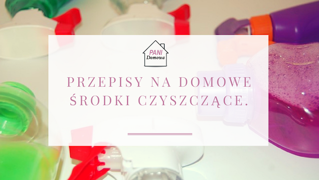 Przepisy na domowe środki czyszczące. Przepisy na domowe środki czyszczące.