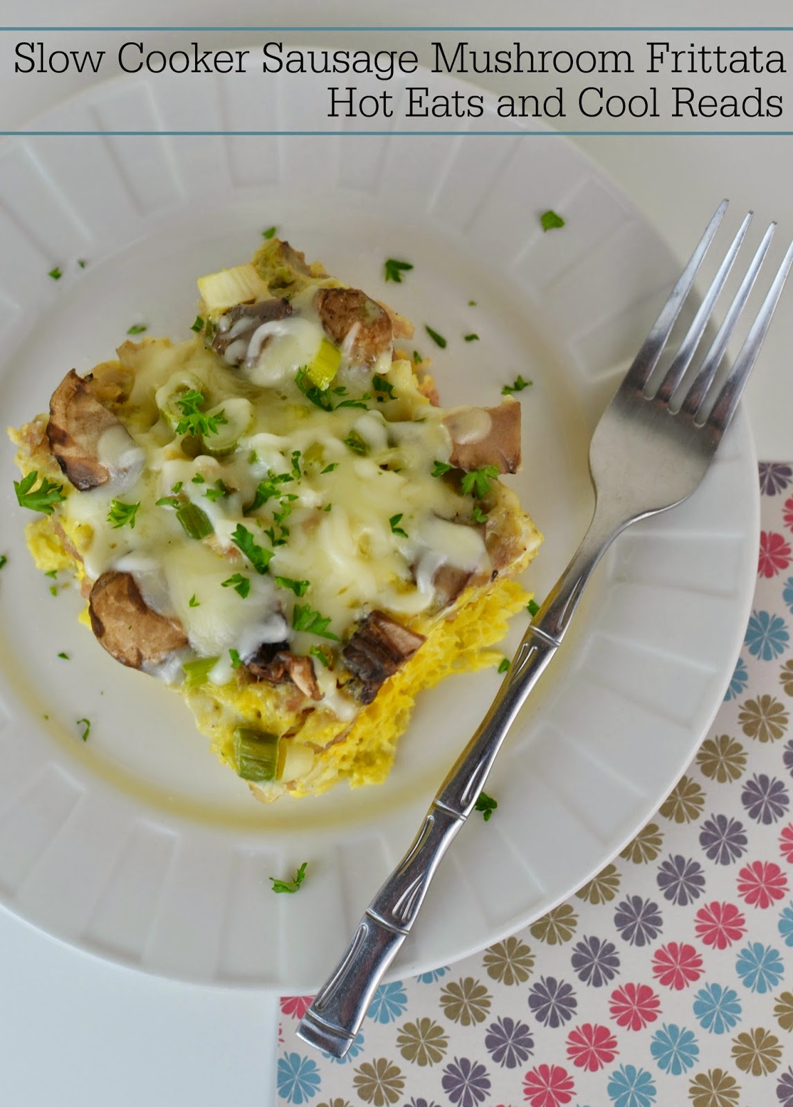 Slow Cooker Sausage and Mushroom Frittata Recipe and The Magical Slow Cooker Cookbook by Sarah Olson