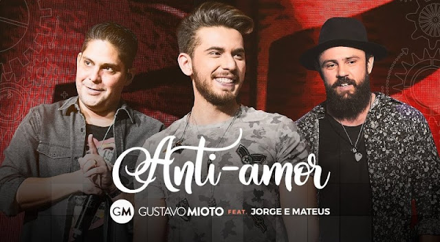Gustavo Mioto - Anti-Amor Jorge e Mateus Gustavo Mioto - Anti-Amor Jorge e Mateus