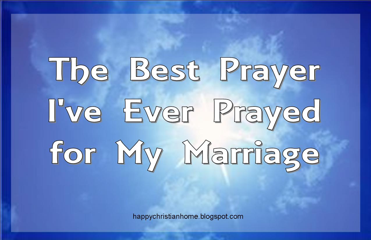 Happy Christian Home The Best Prayer I've Ever Prayed for My Marriage
