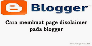 Cara membuat page disclaimer pada blogger