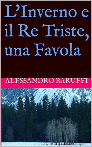L'Inverno e il Re Triste, una Favola (Italian Edition)