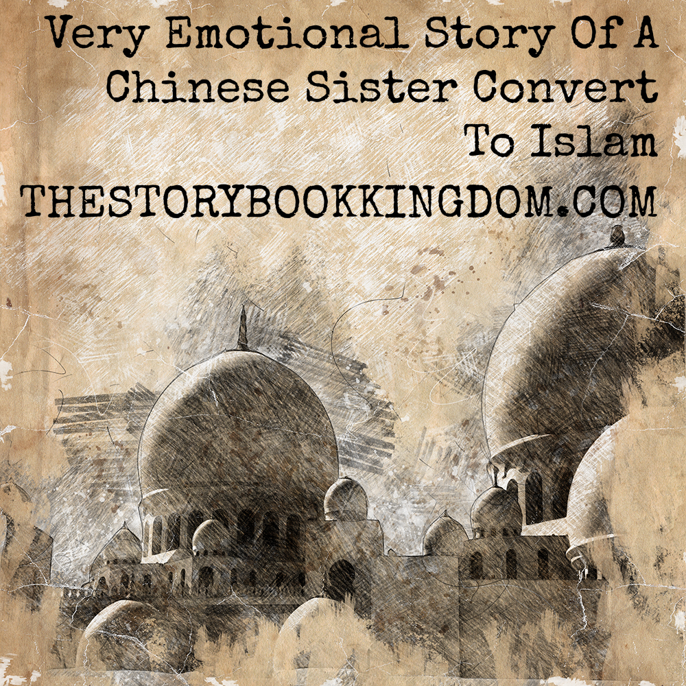 Very Emotional Story Of A Chinese Sister Convert To Islam