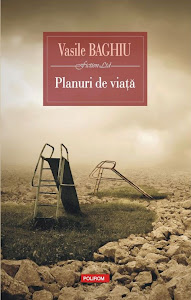 "Planuri de viață" (roman, Ed. Polirom, 2012). pentru detalii şi comenzi, click pe copertă!