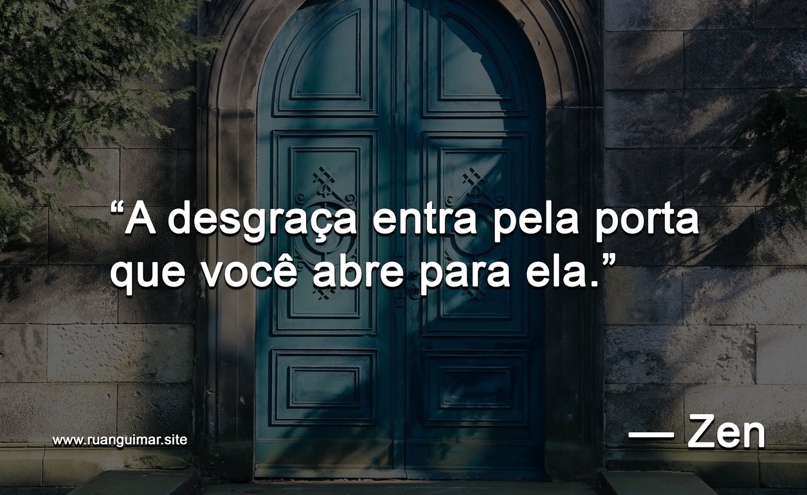 A desgraça entra pela porta que você abre para ela A desgraça entra pela porta que você abre para ela
