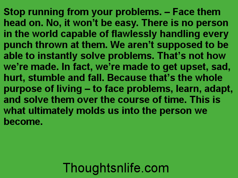Stop running from your problems