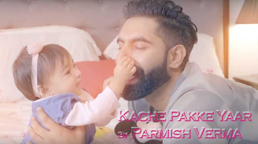 Kache Pakke Yaar Lyrics - Parmish Verma | Punjabi Song