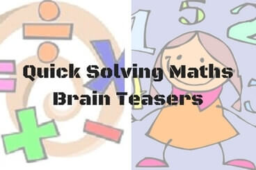 Quick Solving Maths Brain Teasers with Answers for Kids