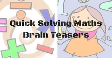 Quick Solving Maths Brain Teasers with Answers for Kids