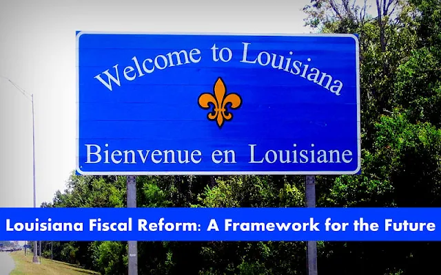 POLICY BRIEF | Louisiana Fiscal Reform: A Framework for the Future