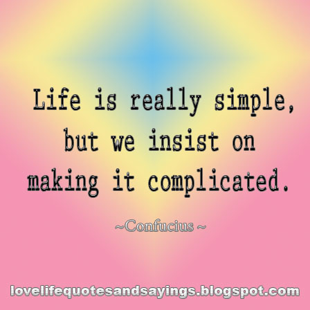 Simply saying. Life is really simple. Life is complicated. Simple but quotes. Philosophical quotations about travelling and Life.
