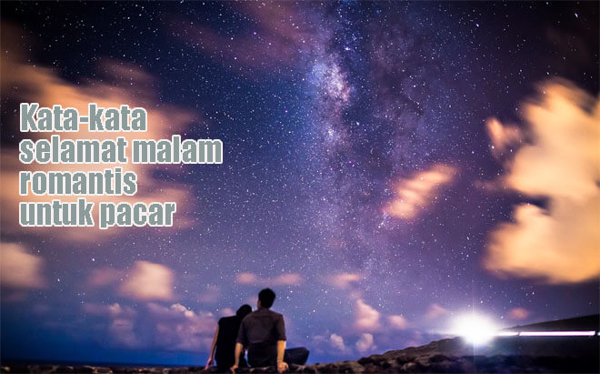 Kata Kata Ucapan Selamat Malam Romantis Buat Pacar Kata Kata Ucapan Selamat Malam Romantis Buat Pacar