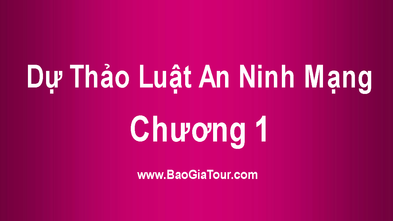 Dự Thảo Luật An Ninh Mạng - Chương 1 Dự Thảo Luật An Ninh Mạng - Chương 1
