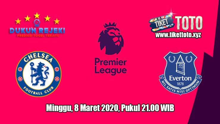 Prediksi Chelsea VS Everton 8 Maret 2020