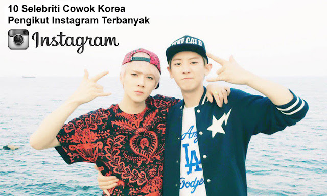 10 Selebriti Cowok Korea Dengan Pengikut Instagram Terbanyak Pengikut Instagram Terbanyak 10 Selebriti Cowok Korea Dengan