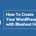 How To Create Your WordPress Blog with Bluehost Hosting