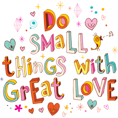 Small Things Great Love