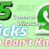 15 Common WhatsApp Tricks 2017 - You Don't Know!!