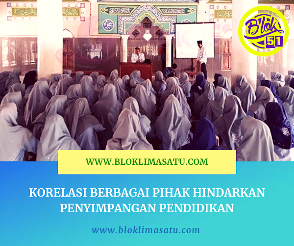 Korelasi Berbagai Pihak Hindarkan Penyimpangan Pendidikan Korelasi Berbagai Pihak Hindarkan Penyimpangan Pendidikan