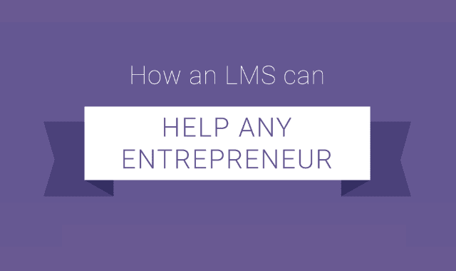 How an LMS can Help Any Entrepreneurs