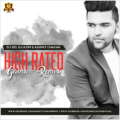 High Rated Gabru Remix – DJ SID, DJ AZIM & ASHMIT CHAVAN