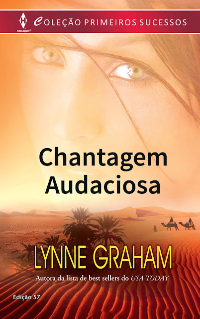 Chantagem Audaciosa Harlequin Primeiros Sucessos - ed.57 - Lynne Graham