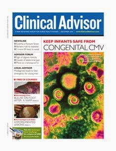 The Clinical Advisor - December 2014 | ISSN 1524-7317 | TRUE PDF | Mensile | Professionisti | Medicina | Salute | Infermieristica
The Clinical Advisor is a monthly journal for nurse practitioners and physician assistants in primary care. Its mission is to keep practitioners up to date with the latest information about diagnosing, treating, managing, and preventing conditions seen in a typical office-based primary-care setting.