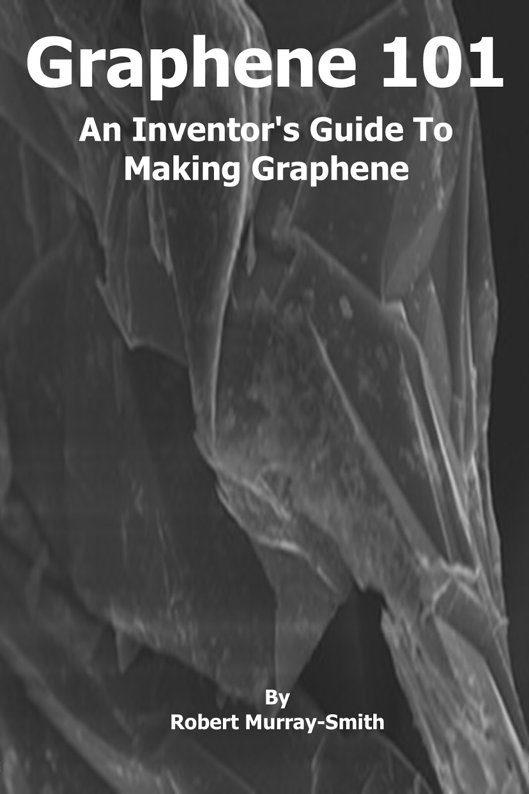 Graphene Chemistry Graphene 101 An Inventor's Guide to Making Graphene