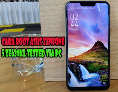 Cara Terbaru Root Asus Zenfone 5 ZE620KL Tested Via PC Paling Mudah root asus ze620kl,asus ze620kl,asus zenfone 5 one click root,tutorial cara root asus,asus zenfone 5,zenfone 5,cara root