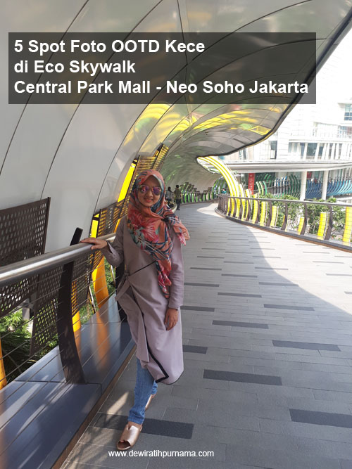 5 Spot Foto OOTD Kece di Eco Skywalk Central Park Mall - Neo Soho Jakarta