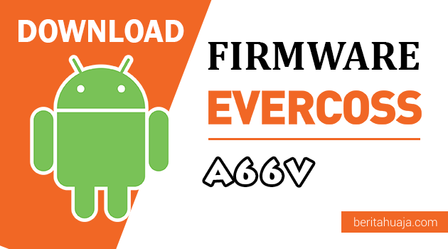 Download Firmware / Stock ROM Evercoss A66V All Version