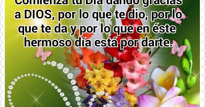 Comienza tu día dando gracias a Dios. - Solo sentimientos y nada mas