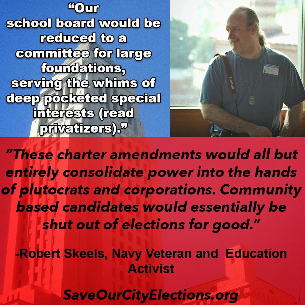 These charter amendments would all but entirely consolidate power into the hands of plutocrats and corporations. Community based candidates would essentially be shut out of elections for good. Our school board would be reduced to a committee for large foundations, serving the whims of deep pocketed special interests (read privatizers).