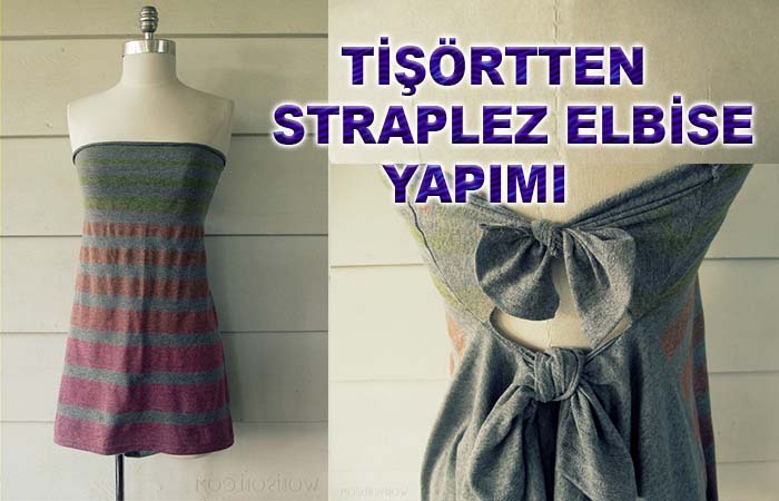 Tişörtten Straplez Elbise Yapımı Tişörtten Straplez Elbise Yapımı