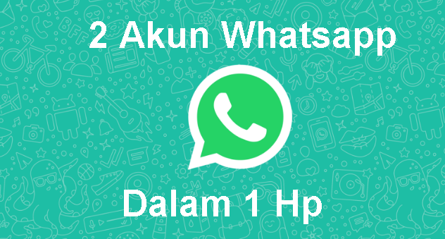 Cara Menggunakan 2 akun WhatsApp di satu Hp