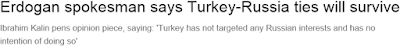 http://www.aa.com.tr/en/turkey/erdogan-spokesman-says-turkey-russia-ties-will-survive/482465