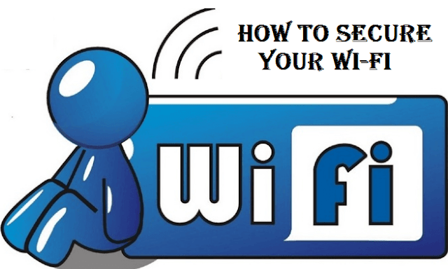 How To Secure Your Wi-Fi Network