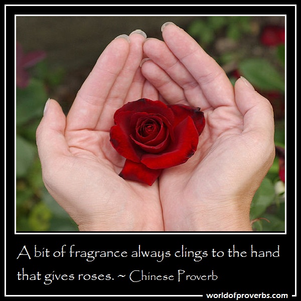 World of Proverbs: A bit of fragrance always clings to the hand that